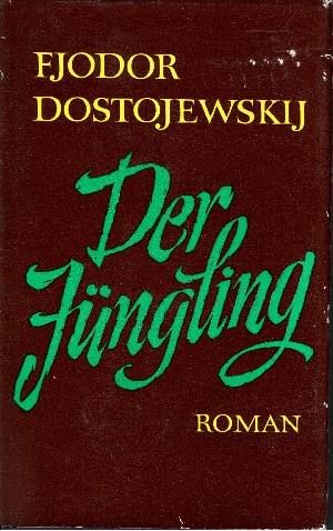 Dostojewskij, Fedor;  Der Jüngling 