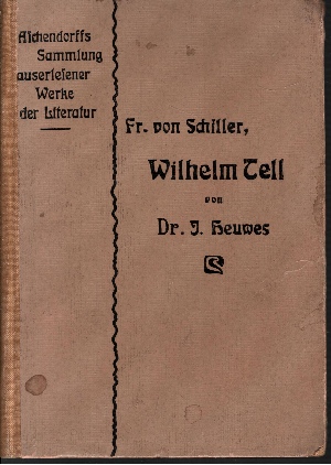Schiller, Friedrich und J. Heuwes:  Wilhelm Tell Für den Schulgebrauch herausgegeben, mit einer Karte und 6 Bildern im Text 
