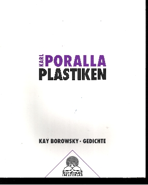 Autorengruppe:  Karl Poralla - Plastiken Kay Borowsky - Gedichte 