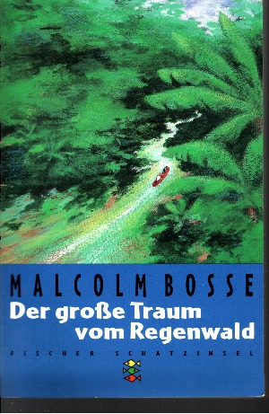 Bosse, Malcolm J.:  Der  große Traum vom Regenwald 