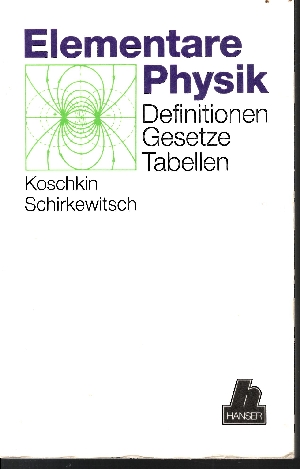 N. I. Koschkin und M. G. Schirkewitsch:  Elementare Physik Definitionen, Gesetze, Tabellen mit 92 Abbildungen und 151 Tabellen 