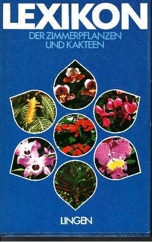 Gugenhan, Edgar;  Lexikon der Zimmerpflanzen und Kakteen - Blumen auf dem Balkon 