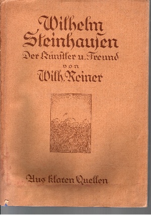 Reiner, Wilhelm:  Wilhelm Steinhausen der Künstler und Freund 
