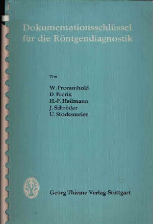 Frommhold, W., D. Frerik und H.-P.  Schröder J.  Stocksmeier U. Heilmann:  Dokumentationsschlüssel für die Röntgendiagnostik 