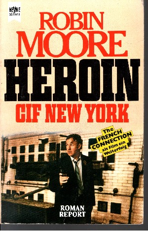 Moore, Robin:  Heroin CIF New York Roman-Report 