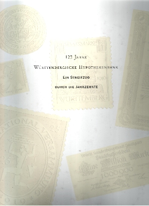 Württembergische Hypothekenbank (Herausgeber);  125 Jahre Württembergische Hypothekenbank - Ein Streifzug durch die Jahrzehnte 