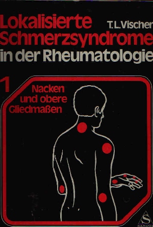 Vischer, T.L.;  Lokalisierte Schmerzsyndrome in der Rheumatologie Teil 1: Schmerzen im Bereich des Nackens und der oberen Gliedmaßen 