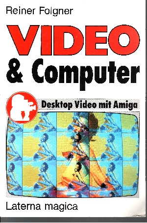 Folgner, Reiner:  Video & Computer Desktop Video, Videographik, Computerkunst 