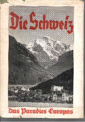 Schmidt, E.W.;  Die Schweiz - Das Paradies Europas 