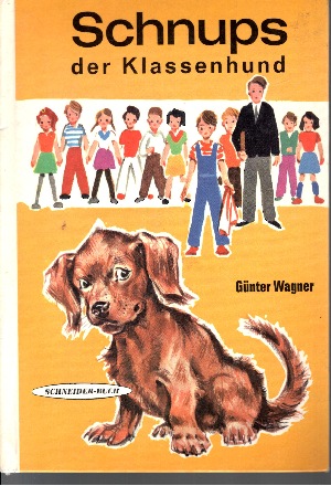 Günter Wagner:  Schnups der Klassenhund 