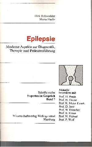 Rohwedder, Dirk [Hrsg.] und Heinz Penin:  Epilepsie Schriftenreihe Experten im Gespräch - Band 7 - Moderne Aspekte zur Diagnostik, Therapie und Patientenführung - aktuelle Interviews mit H. Penin ... 