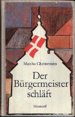 Christensen, Martha:  Der Bürgermeister schläft Zwei Romane. Aus dem Dänischen von Werner Hennig und Udo Birckholz 