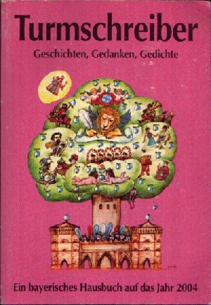 Berngeher, Mariele:  Turmschreiber 2004 Ein bayerisches Hausbuch auf das Jahr 2004 