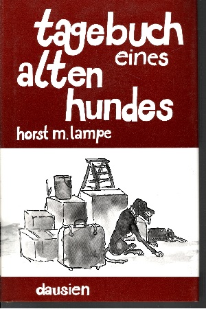 Lampe, Horst M.:  Tagebuch eines alten Hundes aufgezeichnet und illustriert von Horst und Edith Lampe 