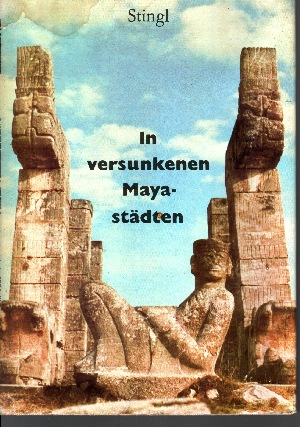 Stingl, Miloslav:  In versunkenen Mayastädten - Ein Forscher den Geheimnissen der indianischen Pyramiden auf der Spur 