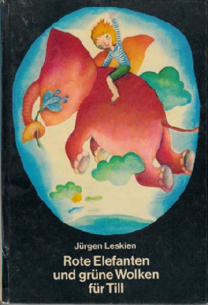 Leskien, Jürgen:  Rote Elefanten und grüne Wolken für Till Illustrationen von Petra Wiegandt 