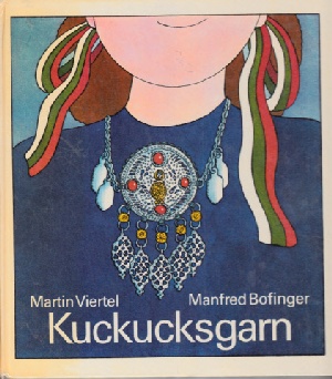 Viertel, Martin:  Kuckucksgarn Ilustrationen von Manfred Bofinger. 