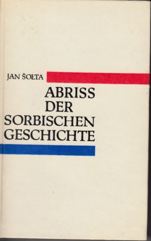 Solta, Jan;  Abriß der sorbischen Geschichte 
