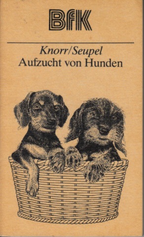 Dr. Knorr, Friedrich und Ingrid Seupel;  Aufzucht von Hunden Bücher für Kleintierfreunde 