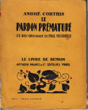 Corthis, Andre:  Le pardon premature - 25 bois originaux de Paul Vigoureux 