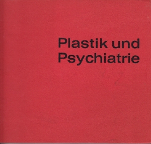 Sydath, Wolfgang:  Plastik und Psychiatrie - Eine gruppenpsychotherapeutische Studie 
