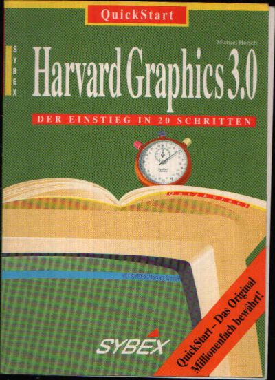 Horsch, Michael:  QuickStart Harvard Graphics 3.0 Der Einstieg in 20 Schritten 