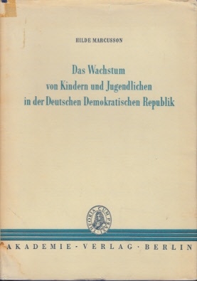 Marcusson, Hilde:  Das Wachstum von Kindern und Jugendlichen in der DDR - Größe, Gewicht und Brustumfang nach Untersuchungen in den Jahren 1956-1958 