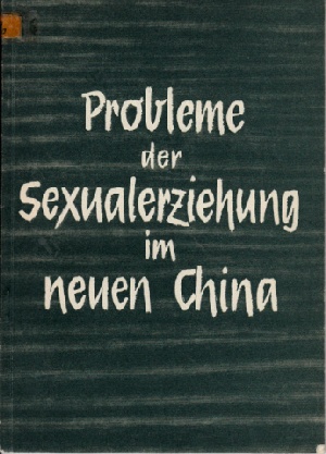 Herzfeldt, Johanna;  Probleme der Sexualerziehung im neuen China - Das aktuelle Traktat ; Heft 5 