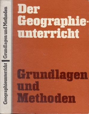 Autorengruppe:  Der Geographieunterricht - Grundlagen und Methoden 