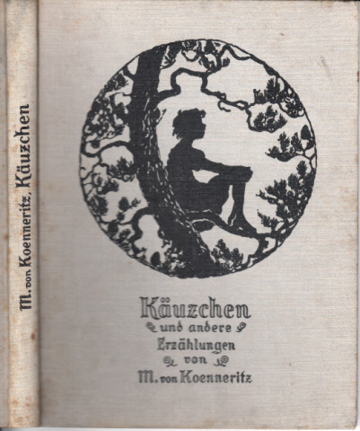 Koenneritz, J. M.;  Käuzchen und andere Erzählungen Mit 16 schwarzen und 4 farb. Bildern von Meta Voigt-Claudius 