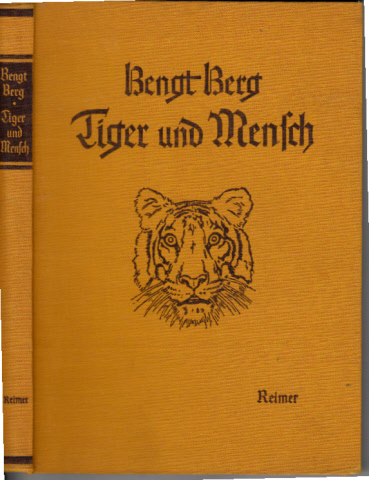 Berg, Bengt;  Tiger und Mensch - Mit 63 Tafeln nach Original-Aufnahmen des Verfassers 