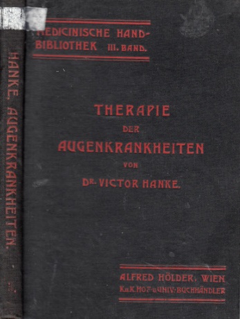 Hanke, Victor;  Therapie der Augenkrankheiten - Medizinische Handbibliothek Band 3 