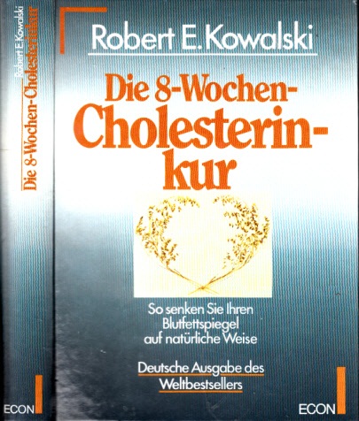 Kowalski, Robert E.;  Die 8-Wochen-Cholesterinkur - So senken Sie Ihren Blutfettspiegel auf natürliche Weise 