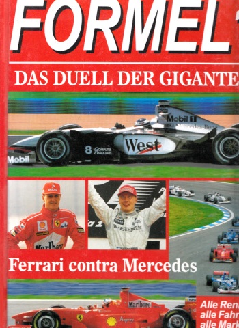 Boccafogi, Roberto;  Formel 1 - Das Duell der Giganten - Ferrari contra Mercedes - Alle Rennen, alle Fahrer, alle Marken und Modelle 