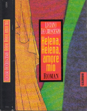 de Crescenzo, Luciano;  Helena, Helena, amore mio Aus dem Italienischen  von Linde Birk 