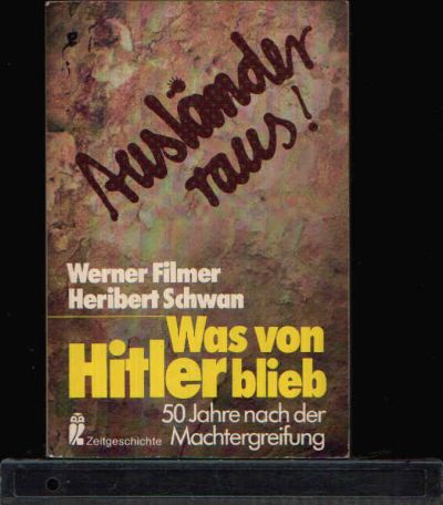 Filmer, Werner und Heribert Schwan:  Was von Hitler blieb 50 Jahre nach der Machtergreifung 