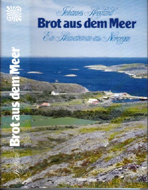 Heggland, Johannes;  Brot aus dem Meer - Ein Heimatroman aus Norwegen 