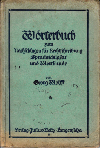 Wolff, Georg;  Wörterbuch zum Nachschlagen für Rechtschreibung, Sprachrichtigkeit und Wortkunde - Ausgabe A 