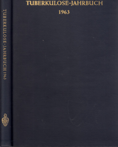 Kreuser, Fritz;  Tuberkulose-Jahrbuch 1963 - Deutsches Zentralkomitee zur Bekämpfung der Tuberkulose Mit 27 Abbildungen 