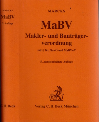 Marcks, Peter;  Makler- und Bauträgerverordnung mit § 34c GewO, sonstigen einschlägigen Vorschriften und MaBVwV 