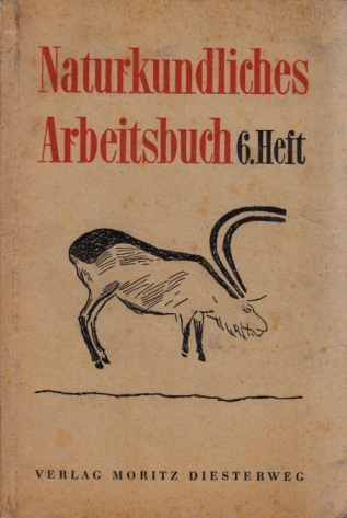Wolfart, Fritz, F. Herrmann und A. Stockfisch;  Naturkundliches Arbeitsbuch für Mittel- und Realschulen - 6. Teil: 10. Schuljahr 