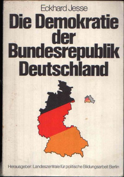 Jesse, Eckhard:  Die Demokratie der Bundesrepublik Deutschland Eine Einführung in das politische System 