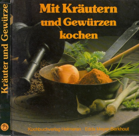 Meyer-Berkhout, Edda;  Mit Kräutern und Gewürzen kochen 