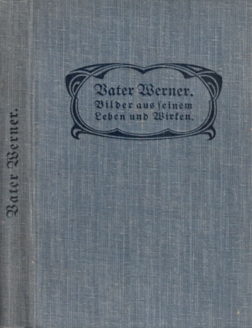 Vater Werner;  Vater Werner - Bilder aus seinem Leben und Wirken - Zu seinem 100. Geburtstag, den 12. März 1909 