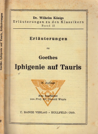 Woyte, Oswald;  Erläuterungen zu Goethes Iphigenie auf Tauris - Dr. Wilhelm Königs Erläuterungen zu den Klassikern Band 15 
