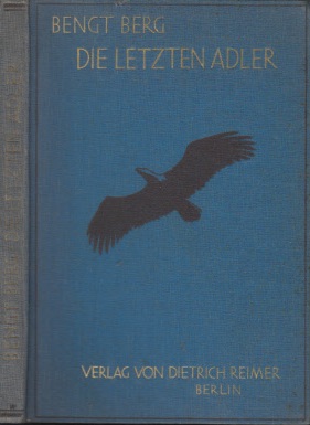 Berg, Bengt;  Die letzten Adler - Bengt Berg´s illustrierte Tierbücher, ertse Reihe, vierter Band 