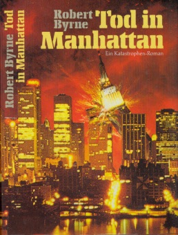 Byrne, Robert;  Tod in Manhattan - Ein Katastrophen-Roman 