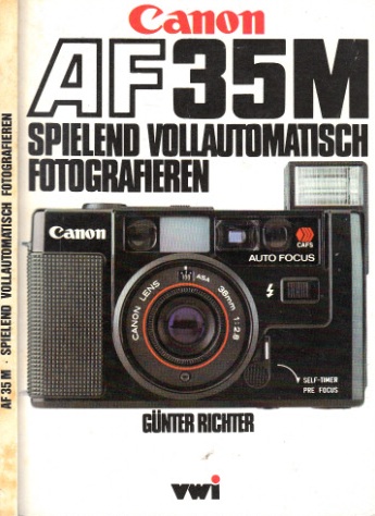 Richter, Günter;  Canon AF 35 M - Spielend vollautomatisch fotografieren 