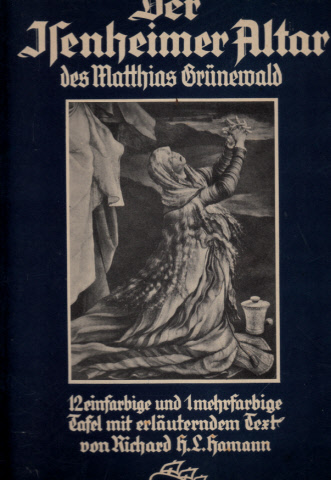Hamann, H.L.;  Der Isenheimer Altar in Altmar des Matthias Grünewald - 12 einfarbige Tafeln mit erläuterndem Text von Richard H.L.Hamann 