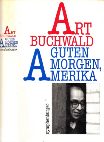 Buchwald, Art;  Guten Morgen, Amerika Aus dem Amerikanischen von Klaus Budzinski 